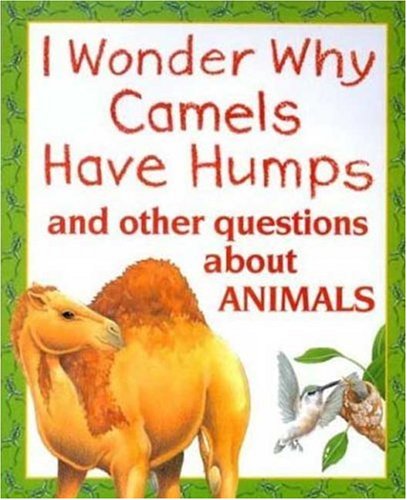 I Wonder Why Camels Have Humps