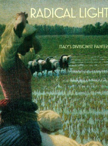 RADICAL LIGHT Italy's Divisionist Painters 1891 - 1910
