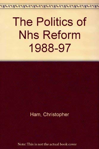 The Politics of NHS Reform, 1988-97