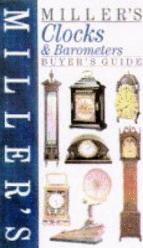 Miller's Clocks and Barometers Buyer's Guide