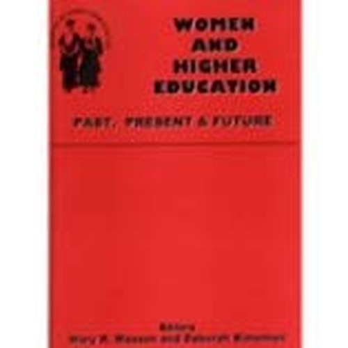 Women and Higher Education: Past, Present and Future - Proceedings of an Interdisciplinary Conference Held at the University of Aberdeen to Celebrate the Centenary of the Admission of Women Undergraduates