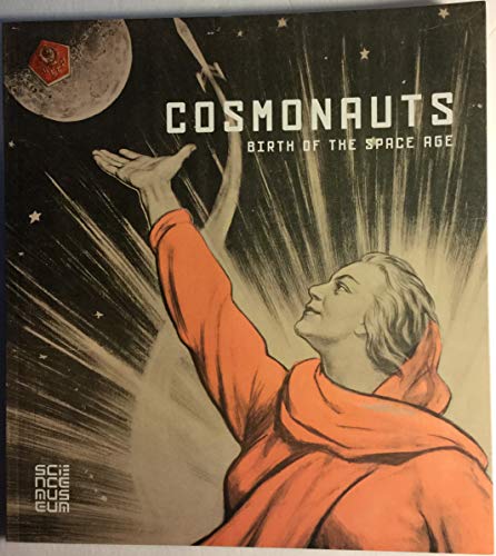 COSMONAUTS: BIRTH OF THE SPACE AGE.