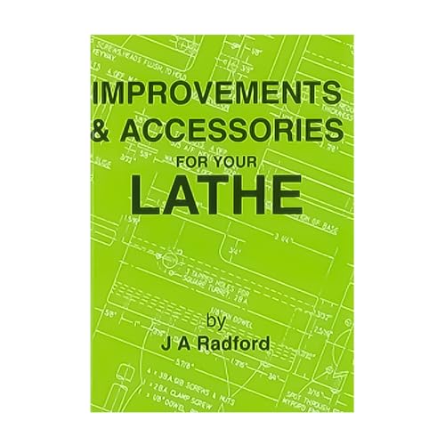 Improvements and Accessories For Your Lathe