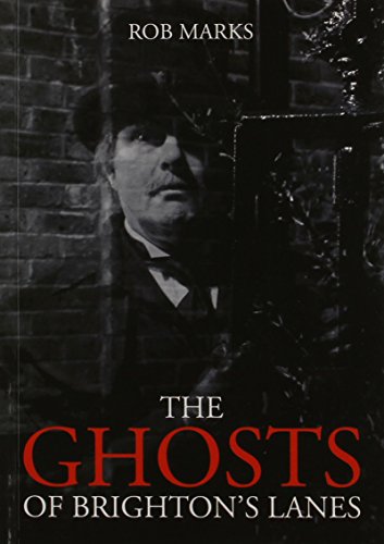Ghostly Tales of Brighton's Lanes