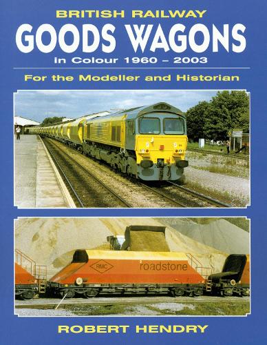 British Railway Goods Wagons in Colour 1960-2003