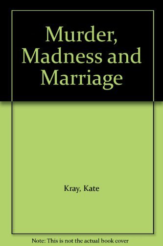 Murder, Madness And Marriage
