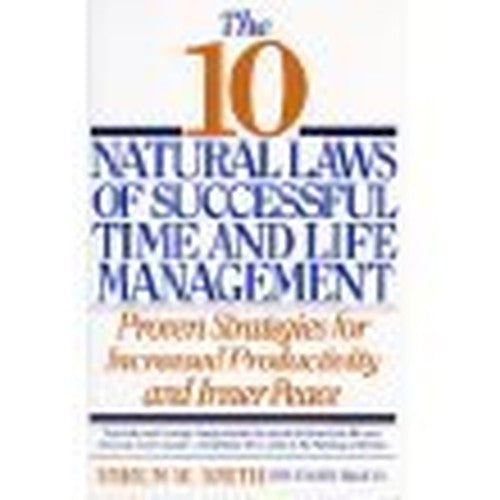 The 10 Natural Laws of Successful Time and Life Management