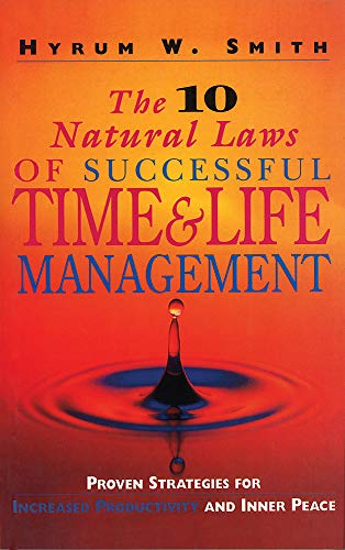 The 10 Natural Laws of Successful Time and Life Management