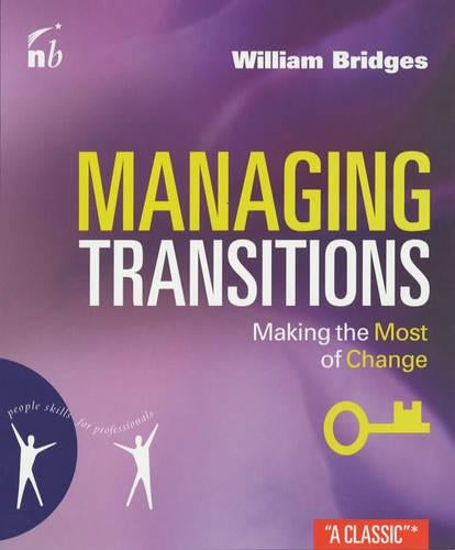 Managing Transitions: Making the Most of Change