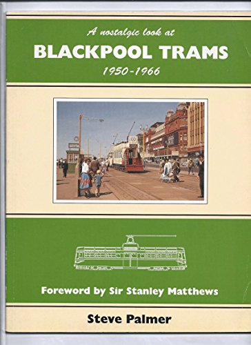A Nostalgic Look at Blackpool Trams, 1950-66