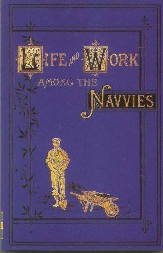 Life and Work Among the Navvies