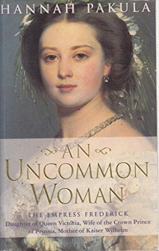 An Uncommon Woman: The Life of Princess Vicky