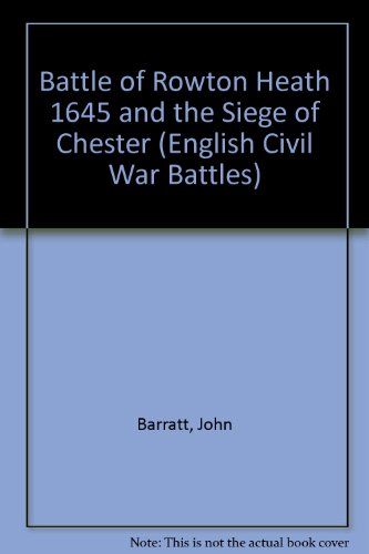 Battle of Rowton Heath 1645 and the Siege of Chester