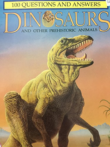 100 Questions and Answers Dinosaurs and Other Prehistoric Animals