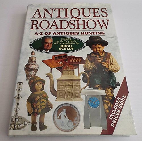 Antique Roadshow: A-z of Antiques Hunting