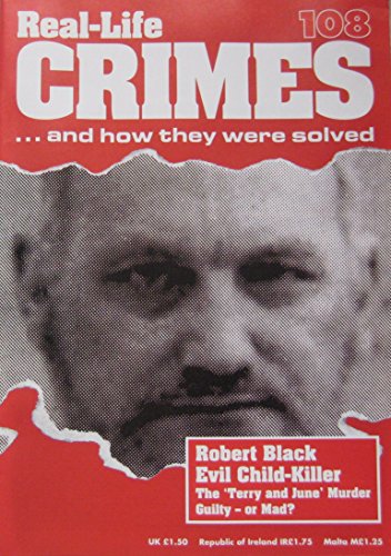 Robert Black: Evil Child Killer Of Susan Maxwell, Caroline Hogg and Sarah Harper. Also The Murder Of Terr Daddow By Jean Daddow, Roger Blackman and Robert Bell