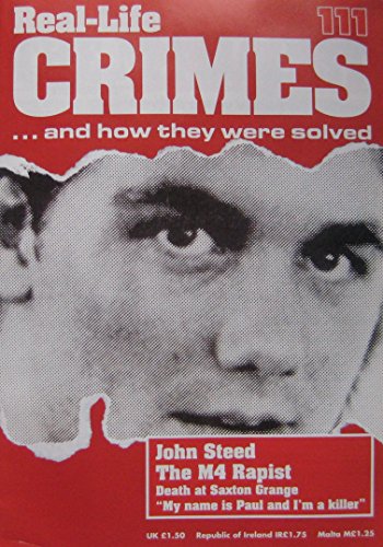 John Steed: The M4 Rapist. Also Death At Saxton Grange, The Murder Of Frederick Morton By Ernest Brown. Also The Murder Of Shanta and Lakshman Rao Chervu By Paul Cox