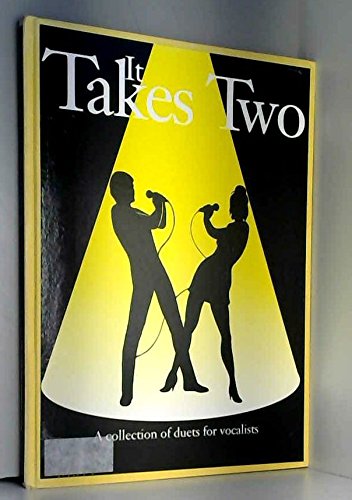 It Takes Two. A Collection of Duets for Vocalists (Piano Vocal Guitar)