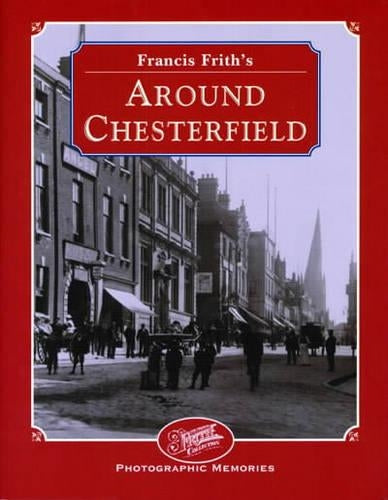 Francis Frith's Around Chesterfield