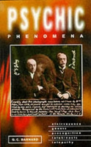 Psychic Phenomena: Clairvoyance, Ghosts, Precognition, Telekinesis and Telepathy