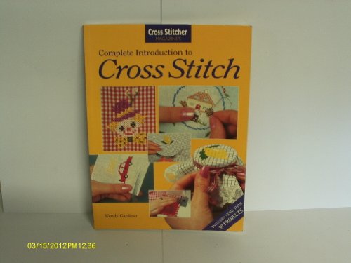 Cross Stitcher's Complete Introduction to Cross Stitch