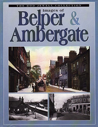 Images of Belper and Ambergate