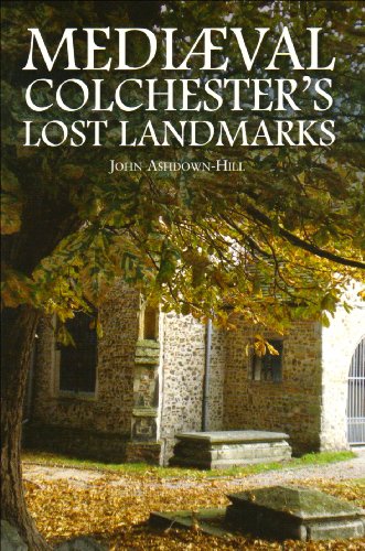 Mediaeval Colchester's Lost Landmarks