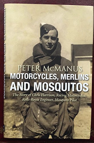 Motorcycles, Merlins and Mosquitos