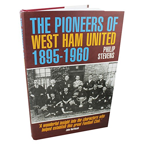 The Pioneers of West Ham United 1895-1960