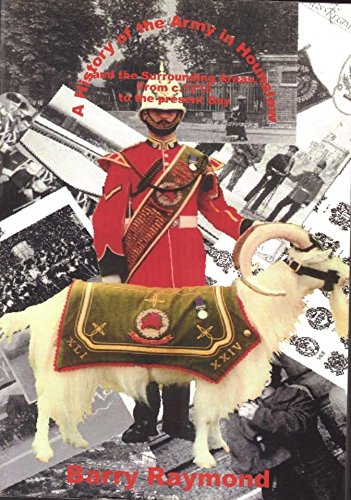 A History of the Army in Hounslow and the Surrounding Areas: From c.1215 to the Present Day