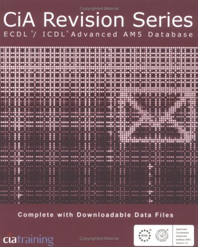 CiA Revision Series ECDL/ICDL Advanced AM5 Databases