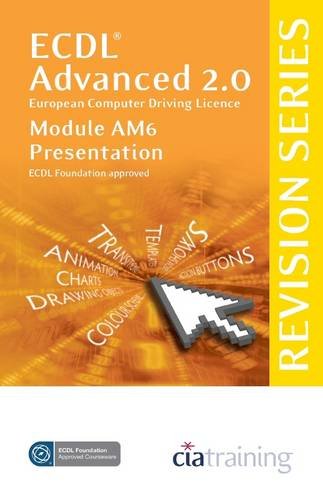 ECDL Advanced Syllabus 2.0 Revision Series Module AM6 Presentation