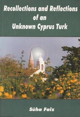 Recollections and Reflections of an Unknown Cyprus Turk