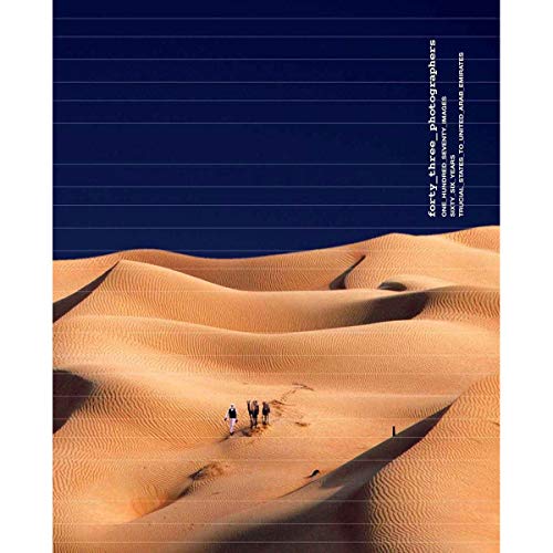 Forty Three Photographers - One Hundred Seventy Images - Sixty Six Years - Trucial States To United Arab Emirates