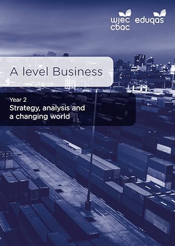 Business Strategy, Analysis and a Changing World WJEC|Eduqas A level (Year 2)