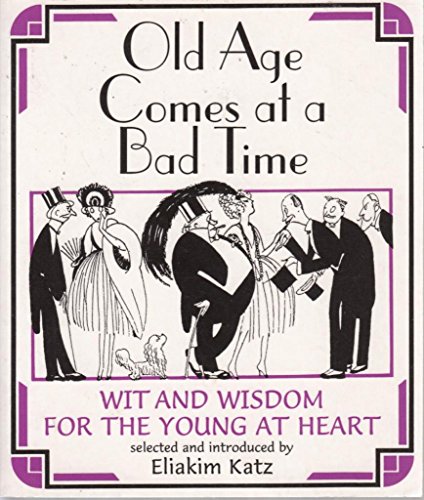 OLD AGE COMES AT A BAD TIME