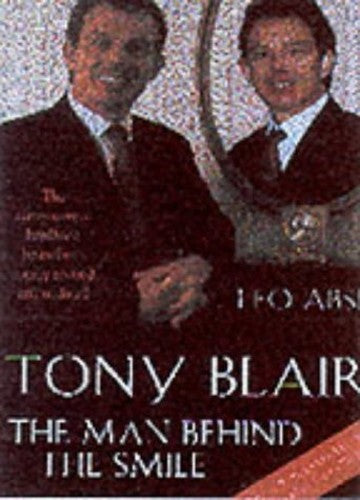 TONY BLAIR THE MAN BEHIND THE SMILE