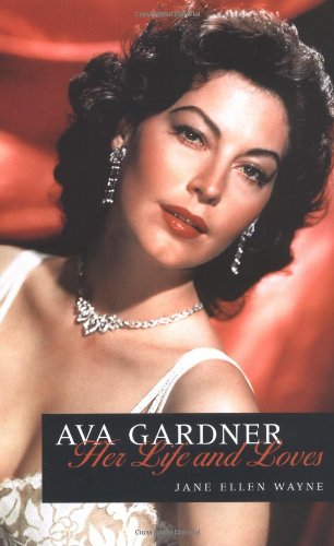 AVA GARDNER - HER LIFE AND LOVES