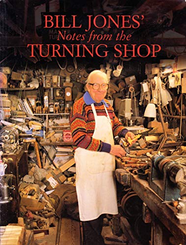 Bill Jones' Notes from the Turning Shop