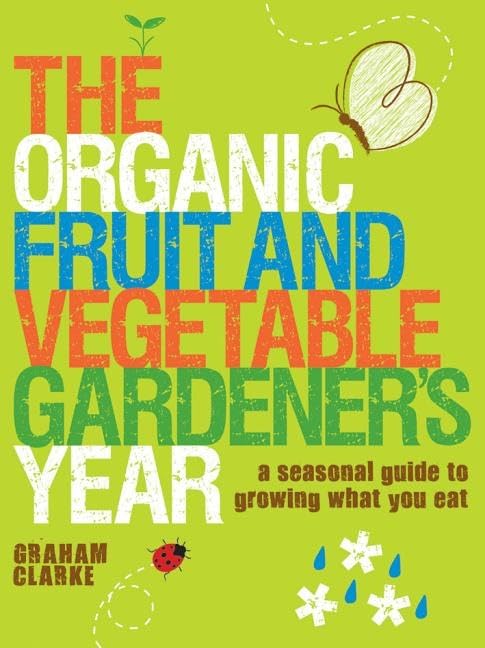 Organic Fruit and Vegetable Gardener's Year