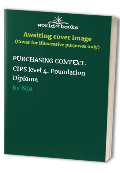 PURCHASING CONTEXT. CIPS level 4. Foundation Diploma