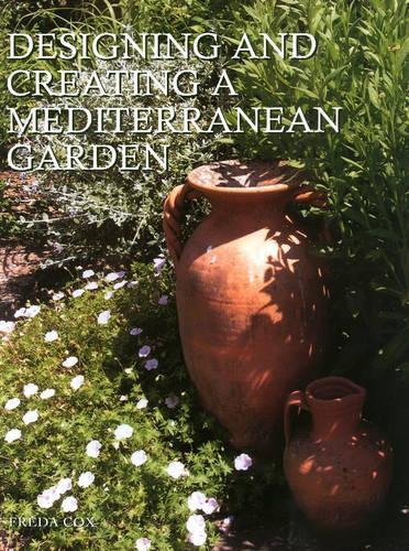 Designing and Creating Mediterranean Gardens