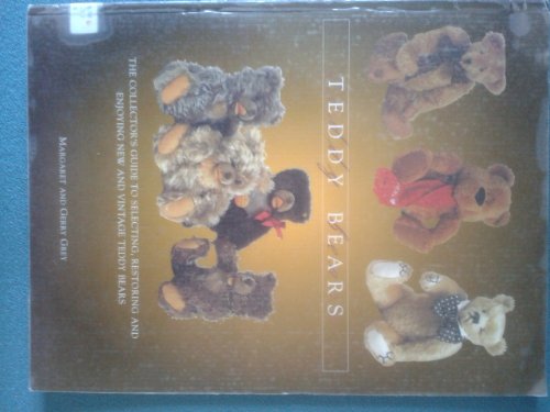 Teddy Bears - The Collectors Guide to Selecting,Restoring and Enjoying New and Vintage Teddy Bears