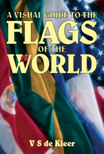 Visual Guide to the Flags of the World, A