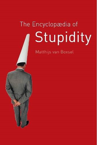 The Encyclopdia of Stupidity