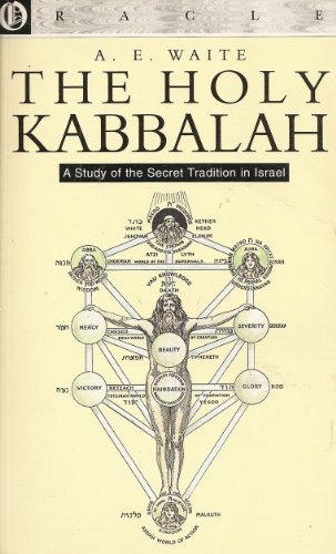 The Holy Kabbalah: A Study Of The Secret Tradition In Israel.