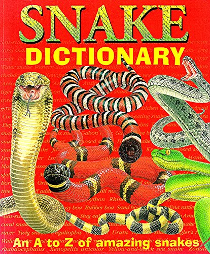 Snake Dictionary : An A to Z Of Amazing Snakes :