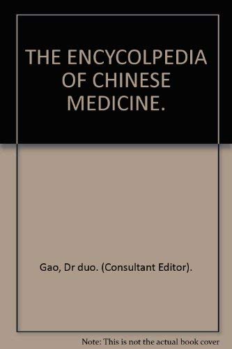 THE ENCYCOLPEDIA OF CHINESE MEDICINE.