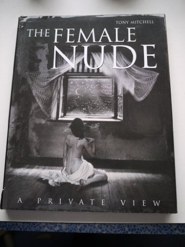 THE FEMALE NUDE: A PRIVATE VIEW.