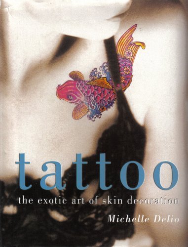Tattoo: the Exotic Art of Skin Decoration